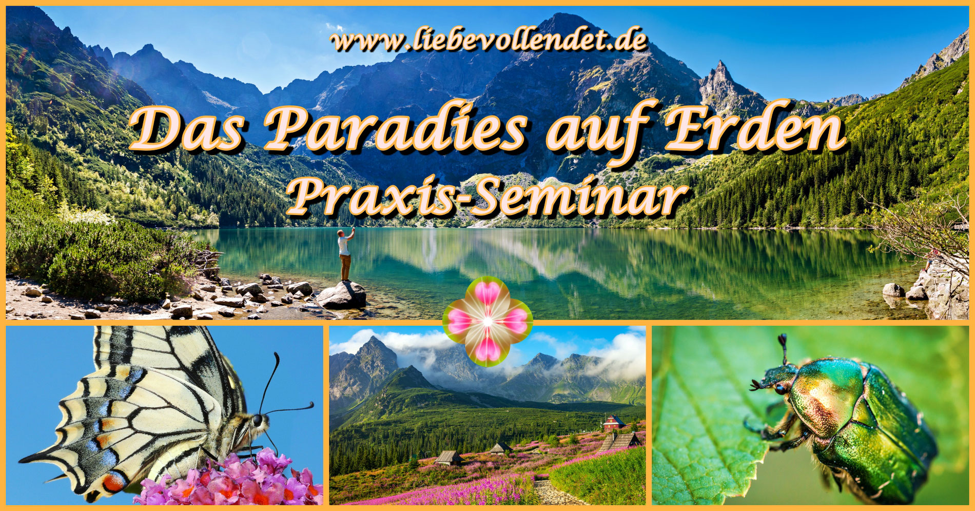 Wochenend-Seminar "Das Paradies auf Erden: Heilen, Harmonisieren und Erschaffen durch bewusste LIEBE"